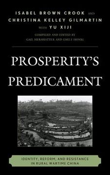 portada Prosperity's Predicament: Identity, Reform, and Resistance in Rural Wartime China