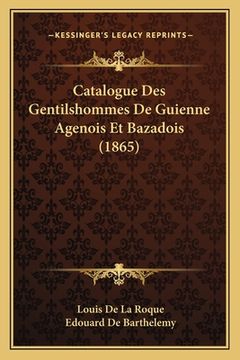 portada Catalogue Des Gentilshommes De Guienne Agenois Et Bazadois (1865) (en Francés)