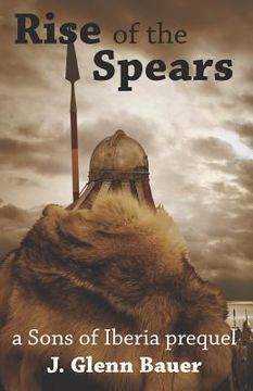 portada Rise of the Spears: A Sons of Iberia Prequel (en Inglés)