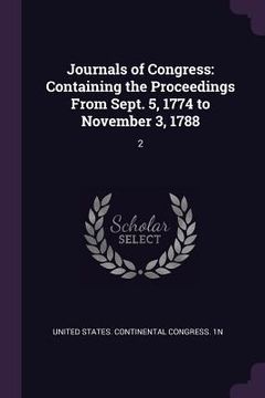 portada Journals of Congress: Containing the Proceedings From Sept. 5, 1774 to November 3, 1788: 2 (en Inglés)
