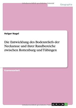 portada Die Entwicklung des Bodenreliefs der Neckaraue und ihrer Randbereiche zwischen Rottenburg und Tübingen