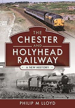 portada The Chester and Holyhead Railway: A New History (en Inglés)