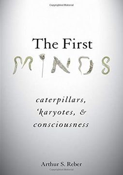 portada The First Minds: Caterpillars, Karyotes, and Consciousness (en Inglés)