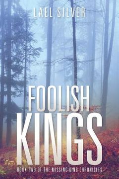 portada Foolish Kings: Book Two of the Missing King Chronicles (en Inglés)