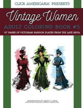 portada Vintage Women: Adult Coloring Book #5: Victorian Fashion Plates from the Late 1800s (Vintage Women: Adult Coloring Books) (Volume 5) (en Inglés)