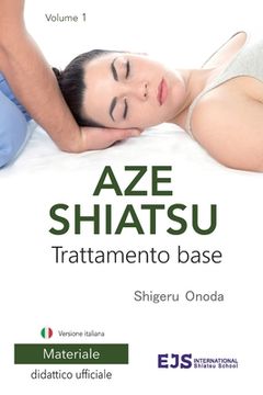 portada Aze Shiatsu Volume 1: Trattamento base. Edizione riveduta 2024. Versione italiana (en Italiano)