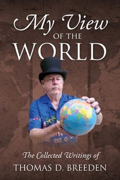 portada My View of the World: The Collected Writings of (en Inglés)