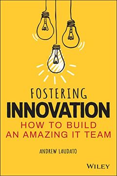 portada Fostering Innovation: How to Build an Amazing it Team (en Inglés)