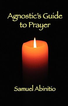 portada the agnostic's guide to prayer (en Inglés)