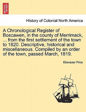 portada a   chronological register of boscawen, in the county of merrimack, ... from the first settlement of the town to 1820. descriptive, historical and mis