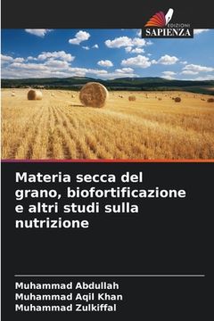 portada Materia secca del grano, biofortificazione e altri studi sulla nutrizione (en Italiano)