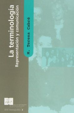 portada La Terminología: Representación y Comunicación: Elementos Para una Teoría de Base Comunicativa y Otros Artículos (Iula (Upf)) 