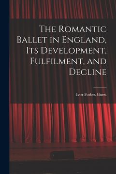 portada The Romantic Ballet in England, Its Development, Fulfilment, and Decline (en Inglés)