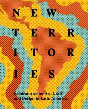portada New Territories: Laboratories for Design, Craft and art in Latin America 