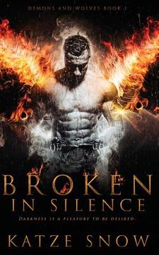 portada Broken in Silence (Demons and Wolves #1) (en Inglés)