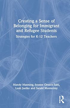 portada Creating a Sense of Belonging for Immigrant and Refugee Students: Strategies for K-12 Educators (en Inglés)