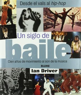 portada Un siglo de baile: Cien años de movimiento al son de la música (in Spanish)