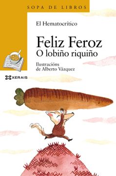 portada Feliz Feroz. O Lobiño Riquiño (Infantil e Xuvenil - Sopa de Libros - de 6 Anos en Diante) (in Spanish)
