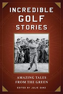 portada Incredible Golf Stories: Amazing Tales from the Green