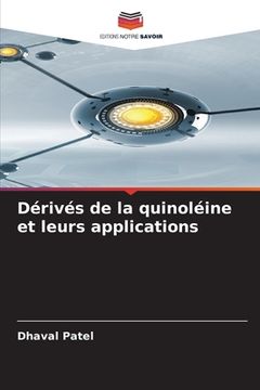 portada Dérivés de la quinoléine et leurs applications (en Francés)
