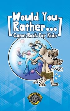 portada Would You Rather Game Book for Kids: 200+ Challenging Choices, Silly Scenarios, and Sidesplitting Situations Your Family Will Love 