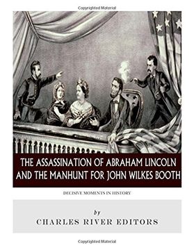 portada Decisive Moments in History: The Assassination of Abraham Lincoln and the Manhunt for John Wilkes Booth