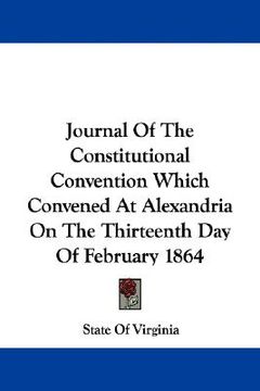 portada journal of the constitutional convention which convened at alexandria on the thirteenth day of february 1864 (en Inglés)