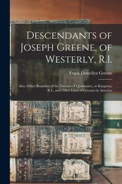 portada Descendants of Joseph Greene, of Westerly, R.I.: Also, Other Branches of the Greenes of Quidnesset, or Kingston, R.I., and Other Lines of Greenes in A