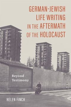 portada German-Jewish Life Writing in the Aftermath of the Holocaust: Beyond Testimony (Dialogue and Disjunction: Studies in Jewish German Literature, Culture & Thought, 11) (en Inglés)