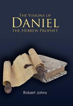 portada the visions of daniel the hebrew prophet (en Inglés)