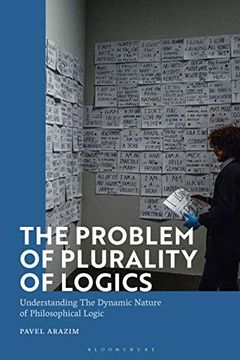 portada The Problem of Plurality of Logics: Understanding the Dynamic Nature of Philosophical Logic (en Inglés)