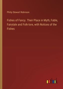 portada Fishes of Fancy. Their Place in Myth, Fable, Fairytale and Folk-lore, with Notices of the Fishes (en Inglés)