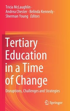portada Tertiary Education in a Time of Change: Disruptions, Challenges and Strategies (en Inglés)