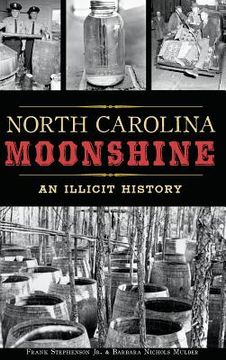 portada North Carolina Moonshine: An Illicit History (en Inglés)
