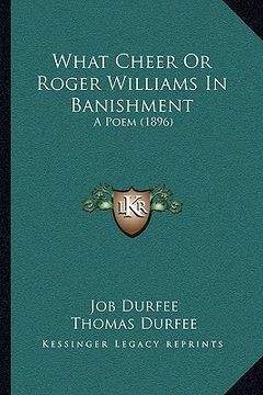 portada what cheer or roger williams in banishment: a poem (1896) a poem (1896)
