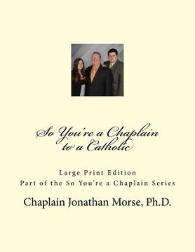portada So You're a Chaplain to a Catholic (Large Print) (en Inglés)