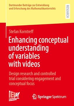 portada Enhancing Conceptual Understanding of Variables With Videos: Design Research and Controlled Trial Considering Engagement and Conceptual Focus.   Erforschung des Mathematikunterrichts, 60)