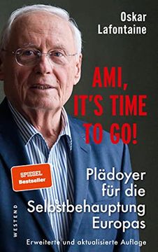 portada Ami, It's Time to go: Plädoyer für die Selbstbehauptung Europas (en Alemán)