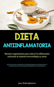 portada Dieta Antiinflamatoria: Recetas Vegetarianas Para Reducir la Inflamación, Estimular el Sistema Inmunológico y Sanar