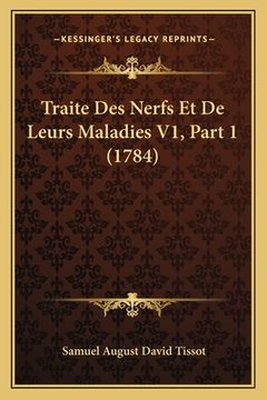 portada Traite Des Nerfs Et De Leurs Maladies V1, Part 1 (1784) (in French)