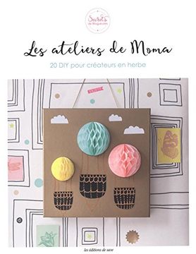 portada Les Ateliers de Moma: 20 diy Pour Createurs en Herbe