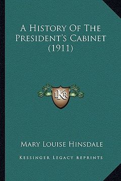 portada a history of the president's cabinet (1911) (en Inglés)