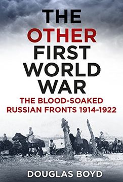 portada The Other First World War: The Blood-Soaked Russian Fronts 1914-1922