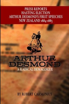 portada Arthur Desmond: A Radical Demagogue (en Inglés)