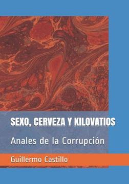portada Sexo, Cerveza Y Kilovatios: Anales de la Corrupci (in Spanish)