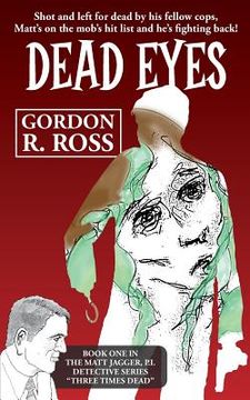 portada Dead Eyes: Book One in the Matt Jagger, P.I. Triliogy, "Three Times Dead" (en Inglés)