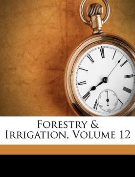 portada forestry & irrigation, volume 12 (en Inglés)