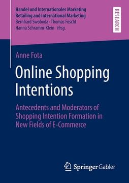 portada Online Shopping Intentions: Antecedents and Moderators of Shopping Intention Formation in New Fields of E-Commerce (en Inglés)