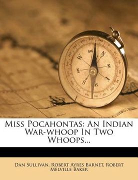 portada miss pocahontas: an indian war-whoop in two whoops...