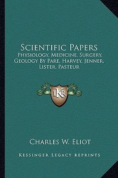 portada scientific papers: physiology, medicine, surgery, geology by pare, harvey, jenner, lister, pasteur (en Inglés)